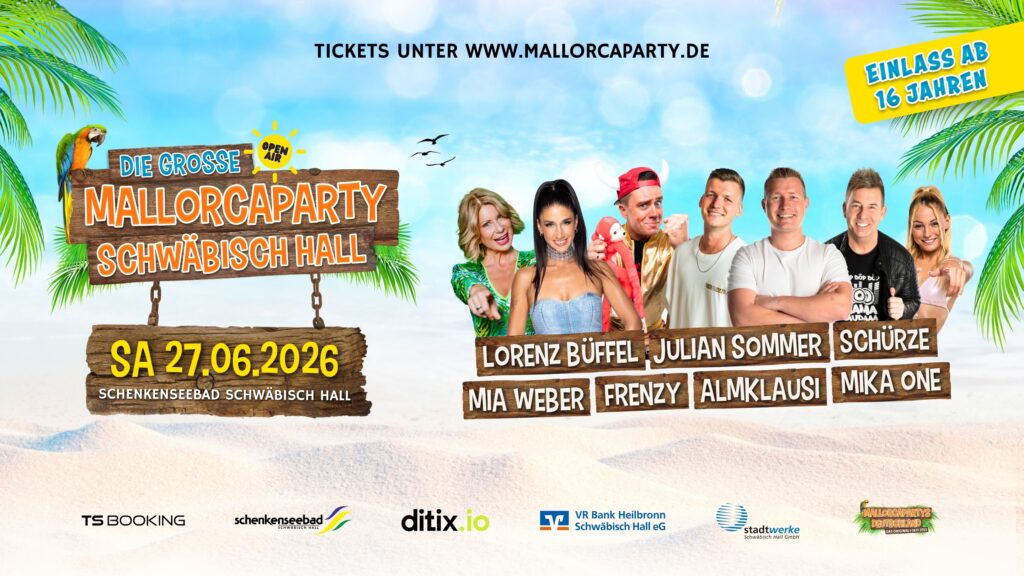 Auf diesem Bild findet man die Werbung zur Mallorcaparty am 27.06.2026 im Schenkenseebad in Schwäbisch Hall. Es treten auf Lorenz Büffel, Julian Sommer, Schürze, Mia Weber, Frenzy, Almklausi und Mika One. Einlass ist ab 16 Jahren.
